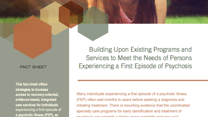 FACT SHEET: Building Upon Existing Programs and Services to Meet the Needs of Persons Experiencing a First Episode of Psychosis