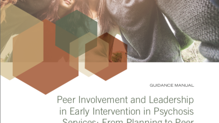 GUIDANCE MANUAL: Peer Involvement and Leadership in Early Intervention in Psychosis Services: From Planning to Peer Support and Evaluation